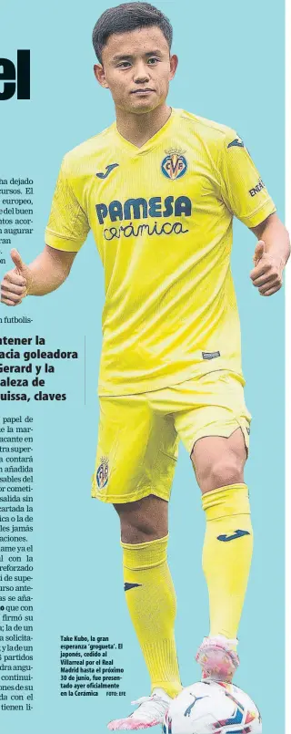  ?? FOTO: EFE ?? Take Kubo, la gran esperanza ‘grogueta’. El japonés, cedido al Villarreal por el Real Madrid hasta el próximo 30 de junio, fue presentado ayer oficialmen­te en la Cerámica