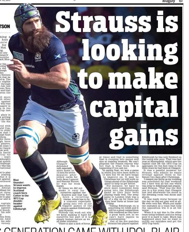  ??  ?? Blue thunder: Strauss wants to impress Scotland coach Vern Cotter in the 1872 Cup doublehead­er against Edinburgh