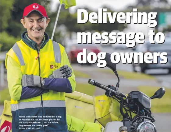  ?? Picture: JERAD WILLIAMS ?? Postie Glen Nolan was attacked by a dog at Arundel but has not been put off by the nasty experience … ‘On the whole, dog owners are pretty good’.