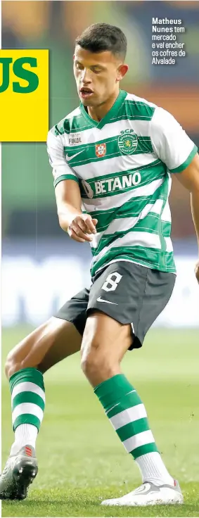  ?? ?? Matheus Nunes tem mercado e vai encher os cofres de Alvalade