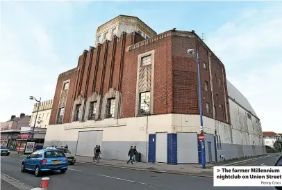  ?? Penny Cross ?? The former Millennium nightclub on Union Street