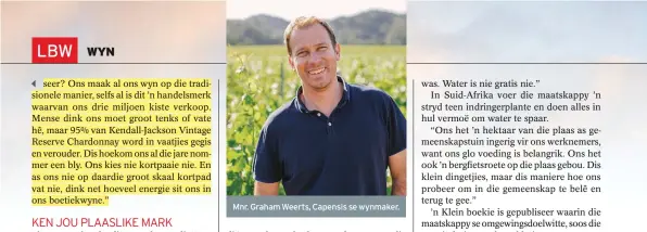  ??  ?? Mnr. Graham Weerts, Capensis se wynmaker.