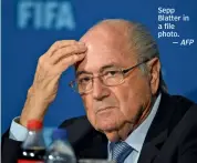  ?? — AFP ?? Sepp Blatter in a file photo.