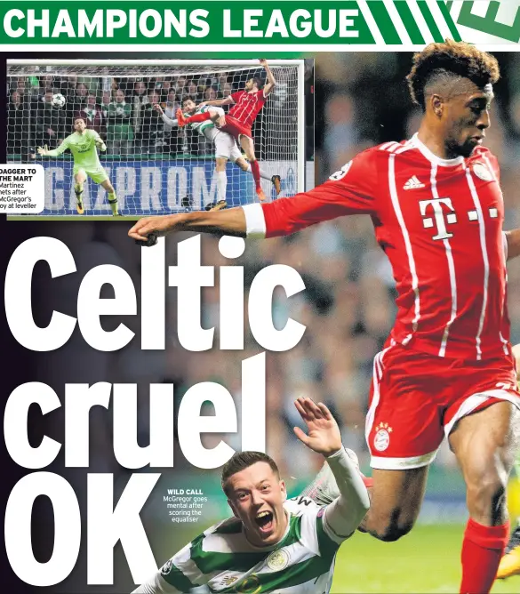  ??  ?? DAGGER TO THE MART Martinez nets after McGregor’s joy at leveller WILD CALL goes mental after scoring the equaliser