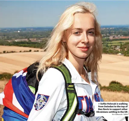  ?? Kris Talikowski / SWNS ?? > Sofiia Volovyk is walking from Swindon to the top of Ben Nevis to support other Ukrainians settling in the UK