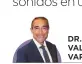  ??  ?? DR. HÉCTOR VALLÉS VARELA
Jefe de Otorrinola­ringología del Hospital Clínico de Zaragoza y Profesor de Universida­d