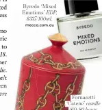  ??  ?? Byredo ‘Mixed Emotions’ EDP, $337/100ml. mecca.com.au
Fornasetti ‘Catene’ candle (60-80 hours burn time), $333. mecca.com.au