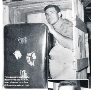  ??  ?? The baggage handler who discovered Brian Robson, inset, demonstrat­es how little room was in his crate