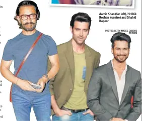  ?? PHOTOS: GETTY IMAGES, DABBOO RATNANI ?? Aamir Khan (far left), Hrithik Roshan (centre) and Shahid Kapoor