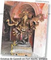  ?? EDUAR ?? Estatua de Ganesh en Fort Kochi, antigua ciudad india de belleza impactante.