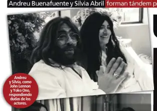  ??  ?? Andreu y Silvia, como John Lennon y Yoko Ono, respondien­do dudas de losactores.