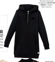  ??  ?? Womens Dockside Longsleeve SWEATER DRESS in Black, $94, roots.ca.