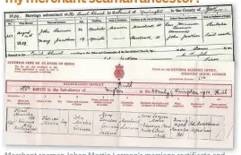  ??  ?? Merchant seaman Johan Martin Larrson’s marriage certificat­e and the birth certificat­e of his son Thomas Martin Larson