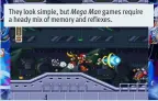  ??  ?? They look simple, but Mega Man games require a heady mix of memory and reflexes.