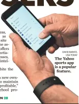  ?? DAVID BARATZ, USA TODAY ?? The Yahoo sports app is a popular feature.