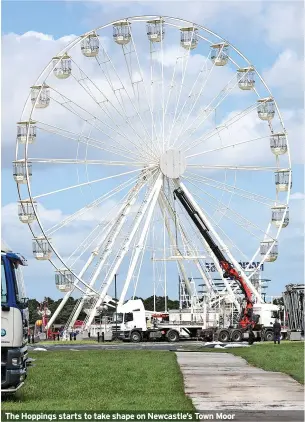  ?? ?? The Hoppings starts to take shape on Newcastle’s Town Moor