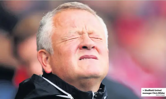  ?? Getty Images ?? Sheffield United manager Chris Wilder