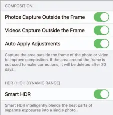  ??  ?? Smart HDR is an explicit switch, but Deep Fusion can be disabled by turning on Photos Capture Outside The Frame.