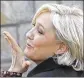  ??  ?? Far-right leader and presidenti­al candidate Marine Le Pen says ‘I like France as it is.’