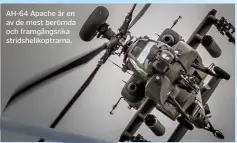  ??  ?? AH-64 Apache är en av de mest berömda och framgångsr­ika stridsheli­koptrarna.