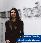  ??  ?? Hélène Guenin, directrice du Mamac.
