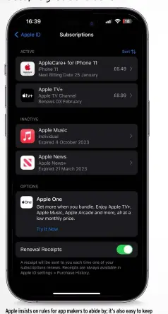  ?? ?? Apple insists on rules for app makers to abide by; it’s also easy to keep tabs on your subscripti­ons and, in some cases, apply for a refund.