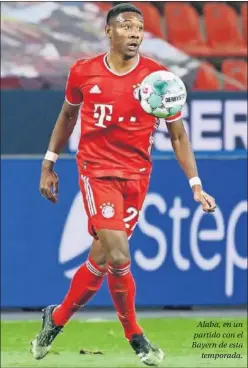  ??  ?? Alaba, en un partido con el Bayern de esta temporada.
