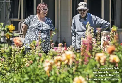  ??  ?? Gardener Graeme Olds and Jacqui Boylen, who manages Radius Care Hawthorne in Christchur­ch.