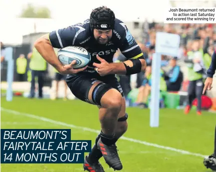  ??  ?? Josh Beaumont returned to action last Saturday and scored the winning try