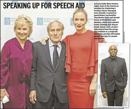  ??  ?? Actress Emily Blunt (below, right), host of the American Institute for Stuttering’s Freeing Voices Changing Lives benefit, is joined by powerhouse wordsmiths Tina Brown (left) and Harold Evans at Manhattan gala Monday, which also saluted Emmy-winning...