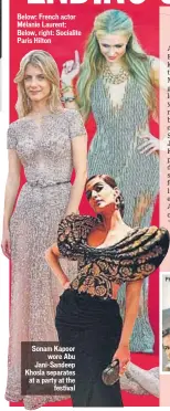  ??  ?? Below: French actor Mélanie Laurent; Below, right: Socialite Paris Hilton Sonam Kapoor
wore Abu Jani-Sandeep Khosla separates at a party at the
festival