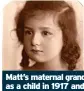  ?? ?? Matt’s maternal grandmothe­r, Margot Hillel as a child in 1917 and as a young woman