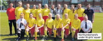  ??  ?? Northumber­land’s under-16 girls’ squad