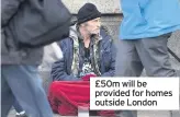  ??  ?? £50m will be provided for homes outside London