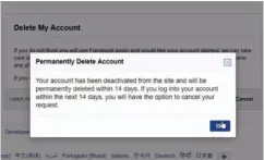  ??  ?? When you delete your Facebook account, you get 14 days to change your mind.