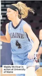  ??  ?? Maddy McVicar in action at University of Maine