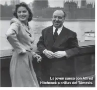  ?? ?? La joven sueca con Alfred Hitchcock a orillas del Támesis.