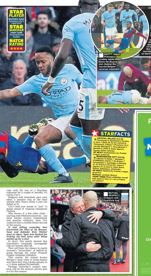  ??  ?? NASTY: Jason Puncheon crudely hacks down Kevin De Bruyne and (below) the injured Belgian receives treatment MUTUAL RESPECT: Hodgson and Guardiola hug