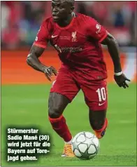  ?? ?? Stürmersta­r Sadio Mané (30) wird jetzt für die Bayern auf Torejagd gehen.
