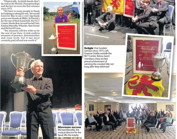  ??  ?? Silverware success Michael Marzella, the musical director for the band, lifts the trophy DelightD First Scottish winners since 1973. Left, Graeme Goldie outside the N NCT Centre. Below, band m members cheer at their proud achievemen­t of winning the...