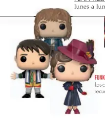  ??  ?? FUNKO GIRL
Los colecciona­bles que le recuerdan la infancia.