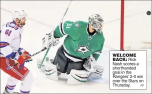  ?? AP ?? WELCOME BACK: Rick Nash scores a shorthande­d goal in the Rangers’ 2-0 win over the Stars on Thursday.