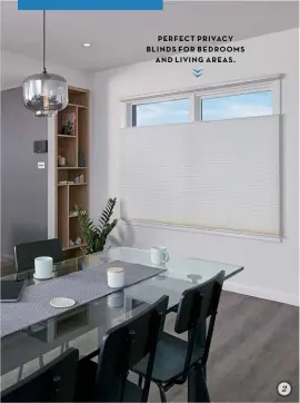  ??  ?? PERFECT PRIVACY BLINDS FOR BEDROOMS AND LIVING AREAS