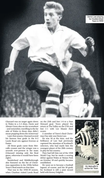  ??  ?? Denis Law playing for Huddersfie­ldTown in 1959 Vic Metcalfe in action for Town