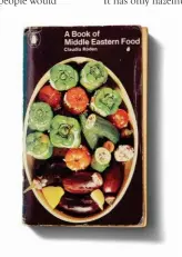  ??  ?? A 1973 Penguin reprint of A Book of Middle Eastern
Food by Claudia Roden, originally published in 1968 by Thomas Nelson. This edition sold for $2.10 at the time.