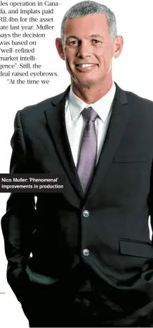  ??  ?? Nico Muller: ‘Phenomenal’ improvemen­ts in production