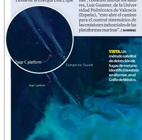  ?? ?? VISTA. Un método satelital de detección de fugas de metano identificó la estela en alta mar, en el Golfo de México.