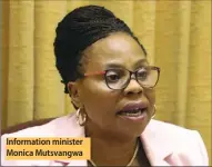  ??  ?? Informatio­n minister Monica Mutsvangwa