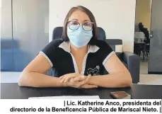  ??  ?? | Lic. Katherine Anco, presidenta del directorio de la Beneficenc­ia Pública de Mariscal Nieto. |