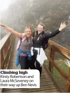  ??  ?? Climbing high Kirsty Robertson and Laura Mcseveney on their way up Ben Nevis